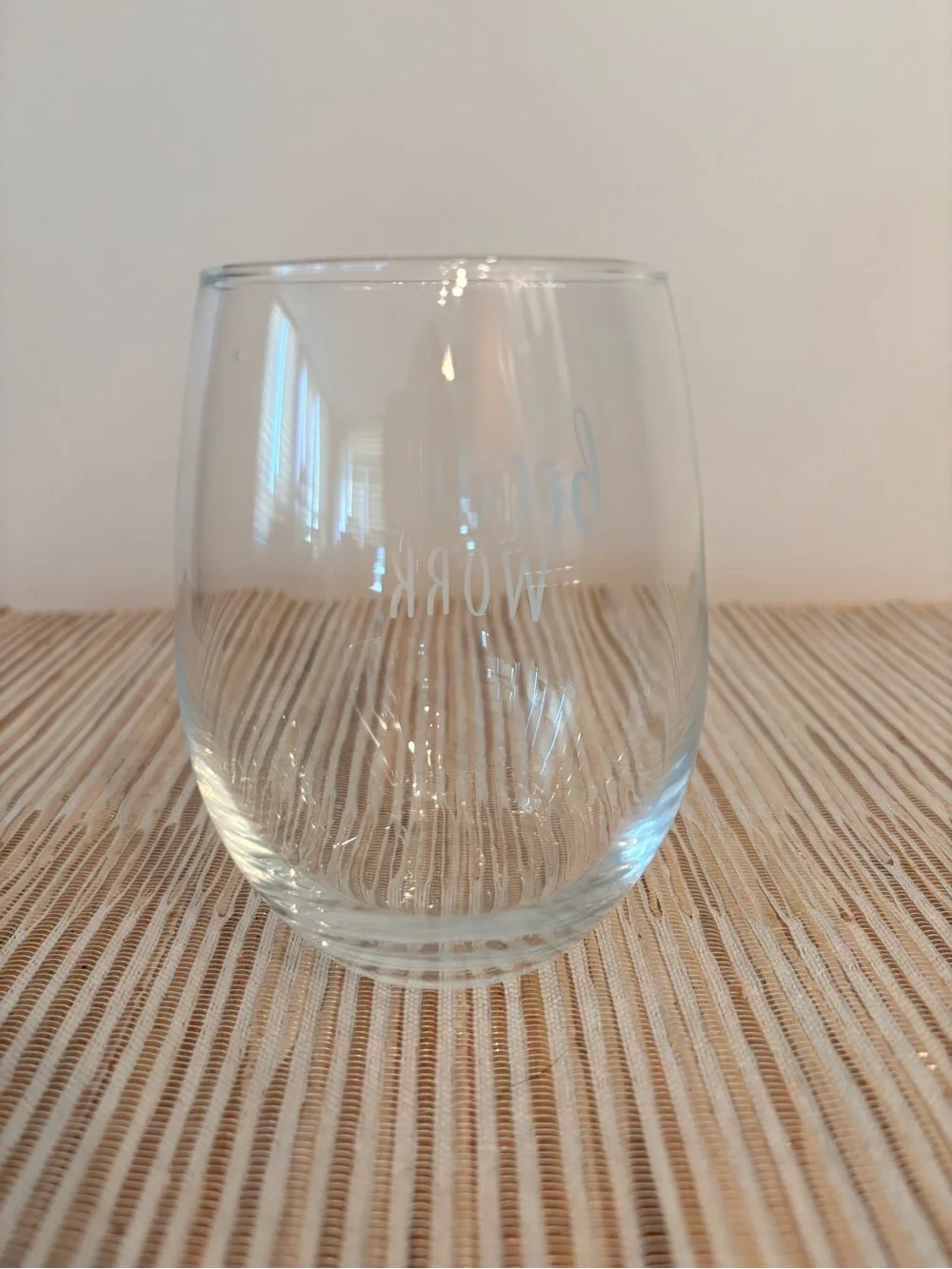“Because Work” Clear Stemless Wine Glass